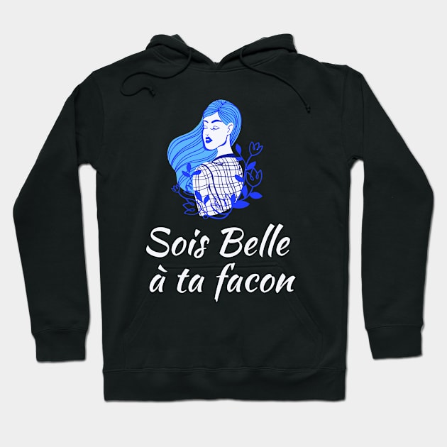 Be beautiful in you own way - French Sayings Hoodie by Rebellious Rose